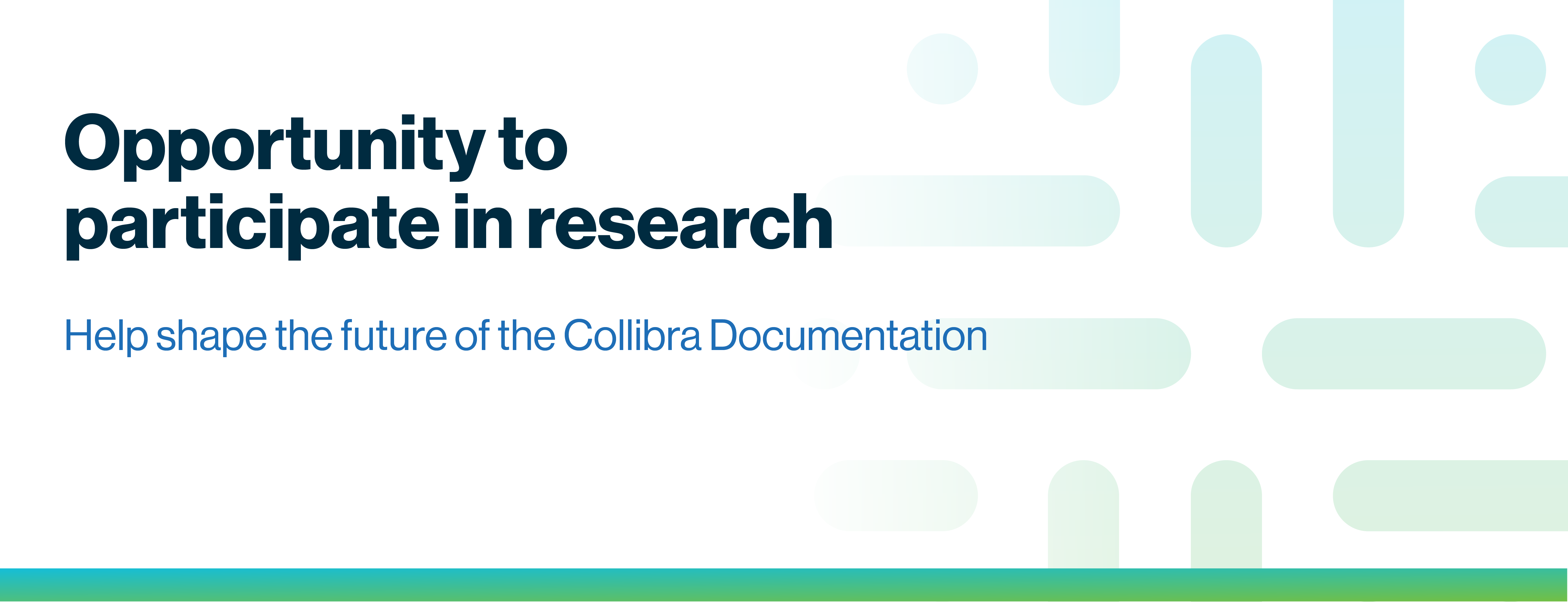 Opportunity to participate in research | Help shape the future of the Collibra Documentation