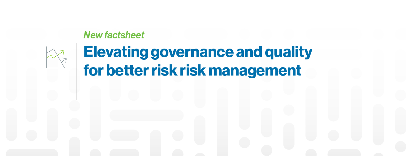 Elevating governance and quality for better risk risk management