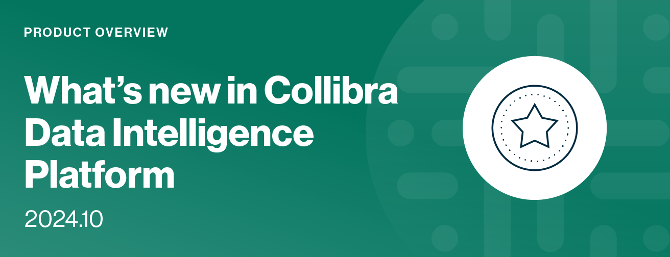 What’s new in Collibra Data Intelligence Platform | 2024.10