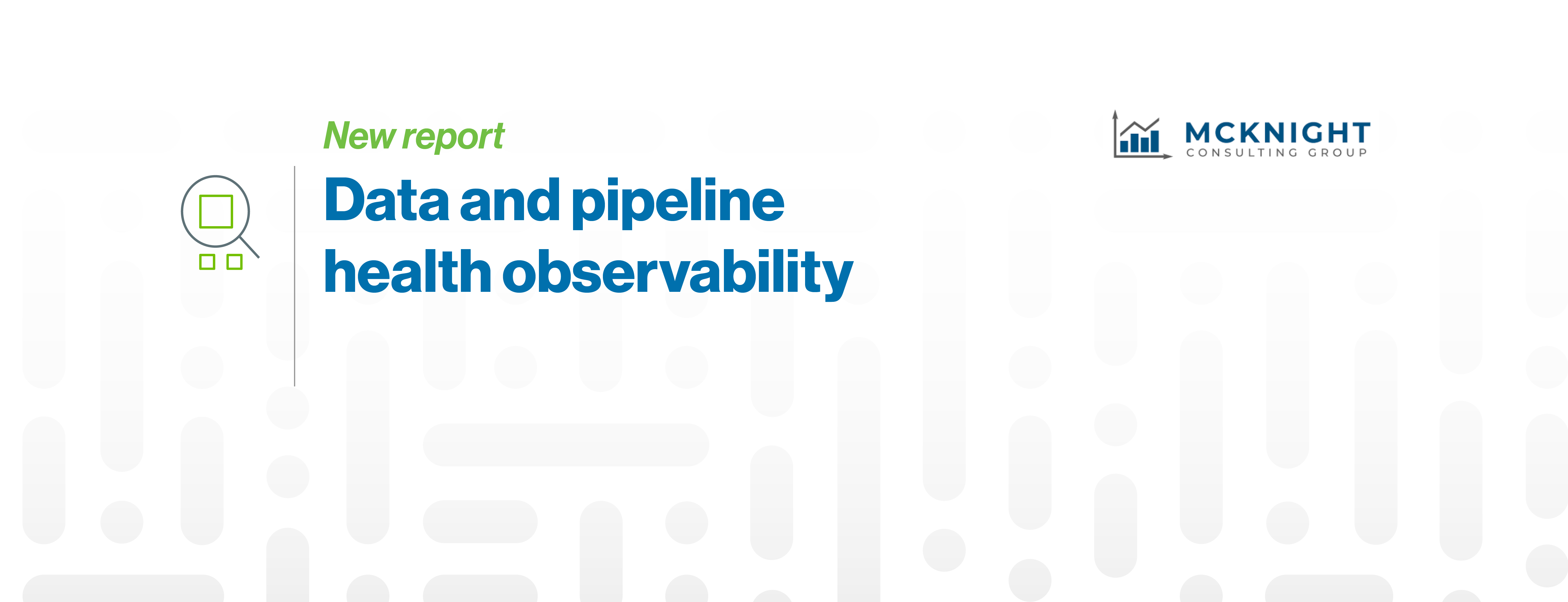 McKnight Consulting Data and Pipeline Health Observability Report